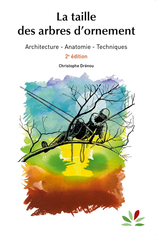 LA TAILLE DES ARBRES D'ORNEMENT - C. Drénou - 2e-édition